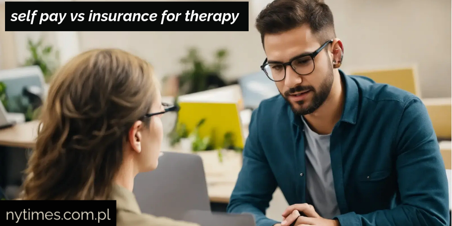 self pay vs insurance for therapy Choosing Best 2025