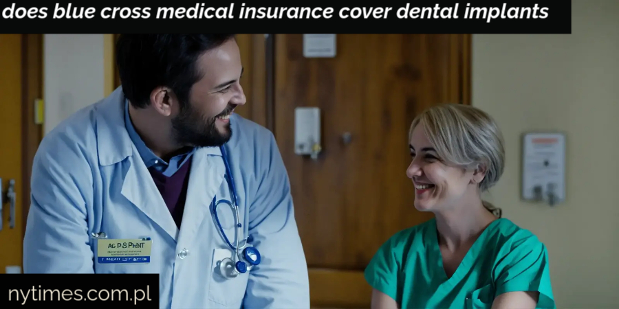 does blue cross medical insurance cover dental implants​